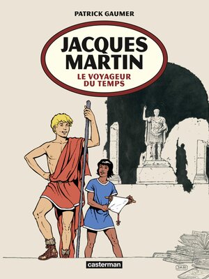 cover image of Jacques Martin. Le voyageur du temps